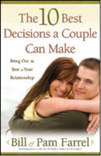 BOOK: The 10 Best Decisions a Couple Can Make by: Bill and Pam Farrel